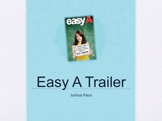Easy A Trailer
Joshua Paice
 