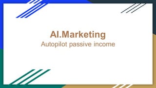 AI.Marketing
Autopilot passive income
 