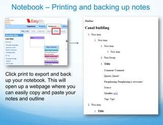 Notebook – Printing and backing up notes




Click print to export and back
up your notebook. This will
open up a webpage where you
can easily copy and paste your
notes and outline
 
