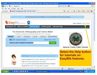 Select the Help button
for tutorials on
EasyBib features.
 