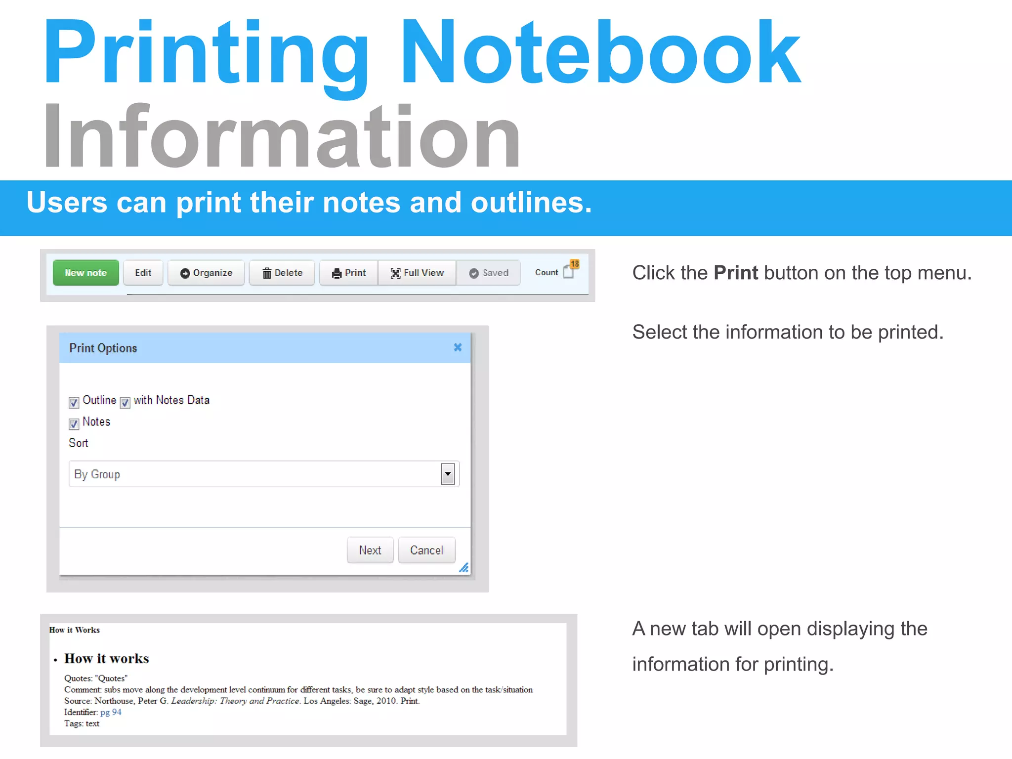 Printing Notebook
Information
Users can print their notes and outlines.
Click the Print button on the top menu.
Select the information to be printed.
A new tab will open displaying the
information for printing.
 