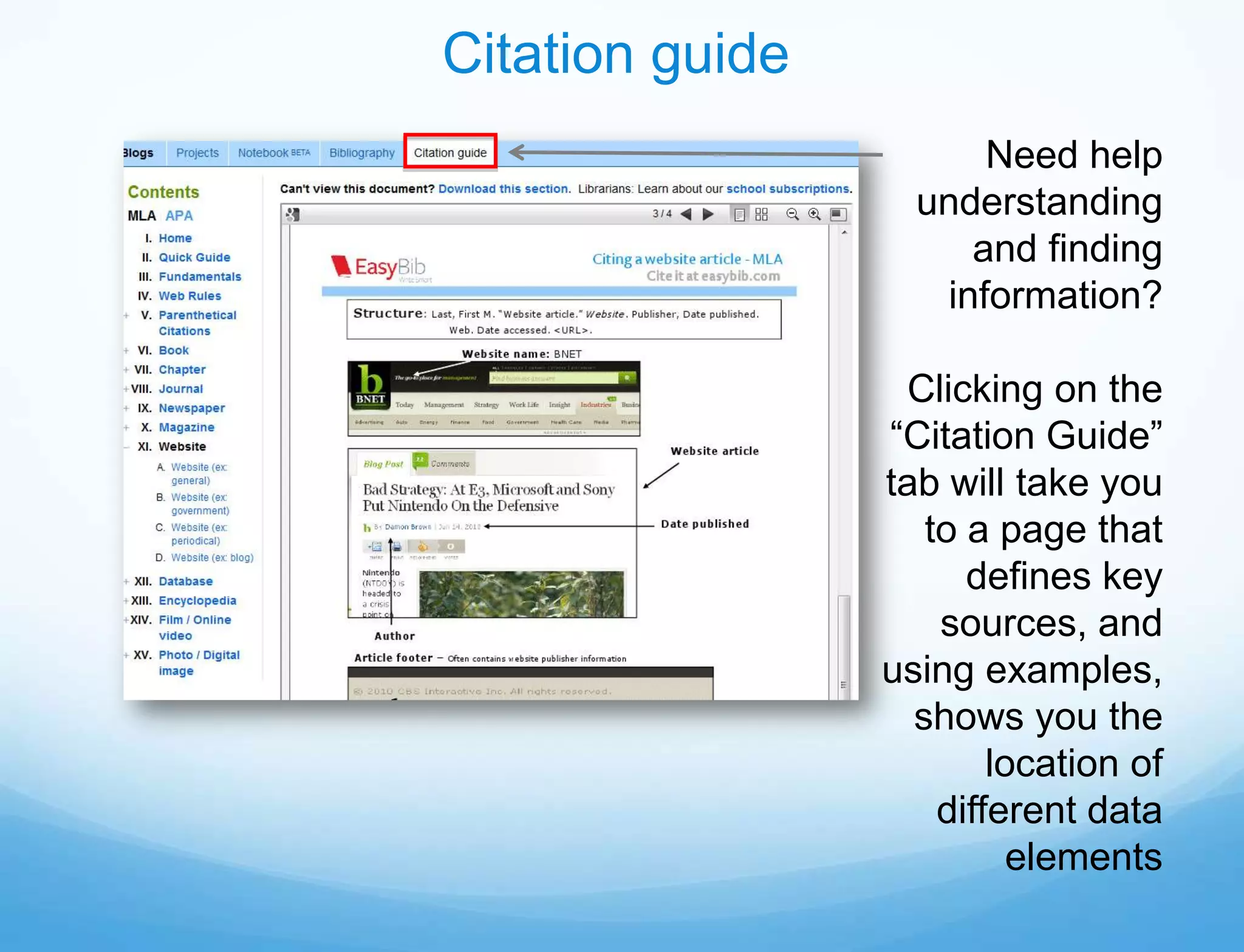 Citation guide
                       Need help
                   understanding
                      and finding
                    information?

                  Clicking on the
                 “Citation Guide”
                 tab will take you
                    to a page that
                       defines key
                     sources, and
                 using examples,
                   shows you the
                         location of
                     different data
                           elements
 