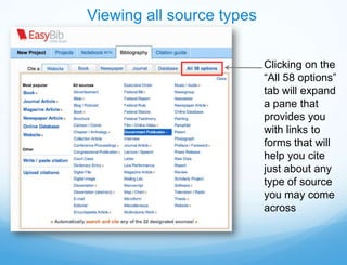 Viewing all source types


                           Clicking on the
                           “All 58 options”
                           tab will expand
                           a pane that
                           provides you
                           with links to
                           forms that will
                           help you cite
                           just about any
                           type of source
                           you may come
                           across
 
