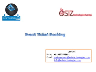 Contact
Ph no : +919677555651
Email : businessteam@osiztechnologies.com
info@osiztechnologies.com
 