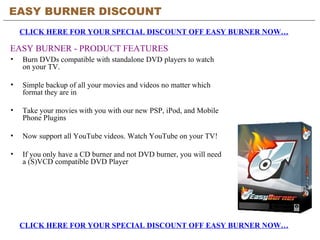 [object Object],[object Object],[object Object],[object Object],[object Object],EASY BURNER DISCOUNT CLICK HERE FOR YOUR SPECIAL DISCOUNT OFF EASY BURNER NOW… EASY BURNER - PRODUCT FEATURES CLICK HERE FOR YOUR SPECIAL DISCOUNT OFF EASY BURNER NOW… 