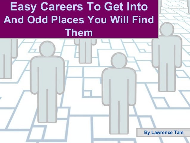 easy careers to get into and where to find them easy careers to get into