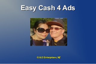 Easy Cash 4 AdsEasy Cash 4 Ads
Geoff Dodd
G & G Enterprises, NZG & G Enterprises, NZ
 
