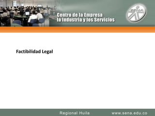 Factibilidad Legalwww.sena.edu.coRegional Huila