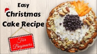 Easy
Christmas
Cake Recipe
For
Beginners
 