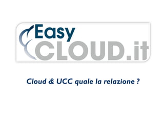 Cloud & UCC quale la relazione ?

 