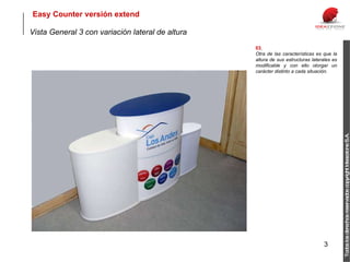 Vista General 3 con variación lateral de altura 03   Otra de las características es que la altura de sus estructuras laterales es modificable y con ello otorgar un carácter distinto a cada situación. Easy Counter versión extend Todos los derechos reservados copyright Ideazzione S.A. 