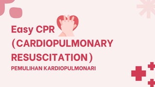 Easy CPR (CARDIOPULMONARY RESUSCITATION).pptx