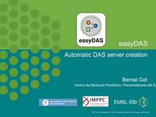easyDAS Automatic DAS server creation Bernat Gel Institut de Medicina Predictiva i Personalitzada del Cancer 