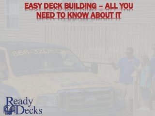 EASY DECK BUILDING – ALL YOU
NEED TO KNOW ABOUT IT
 