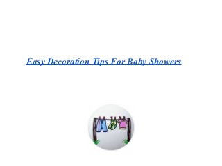 Easy Decoration Tips For Baby Showers
 
