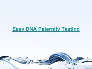 Easy DNA Paternity Testing
 