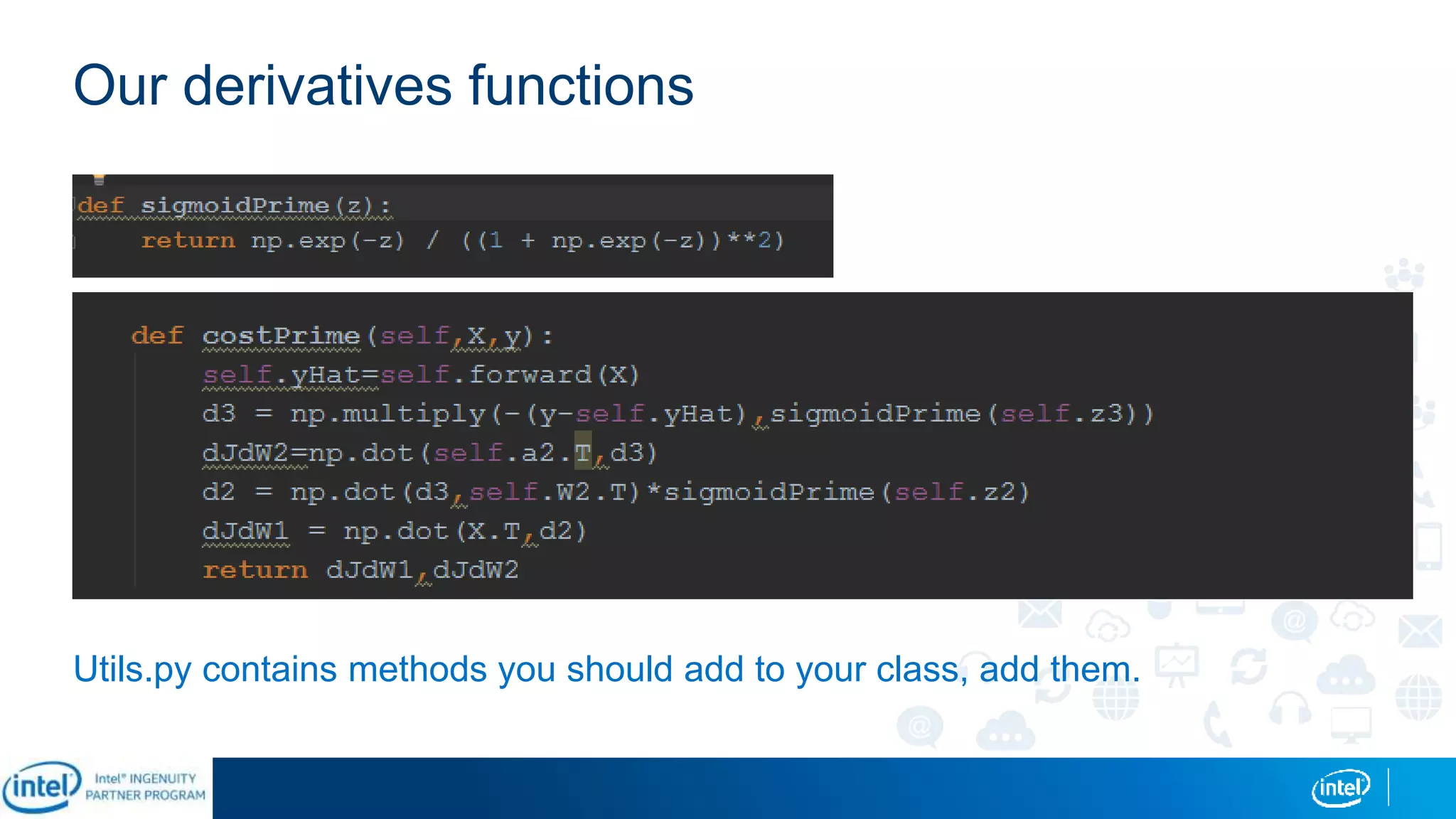 Our derivatives functions
Utils.py contains methods you should add to your class, add them.
 
