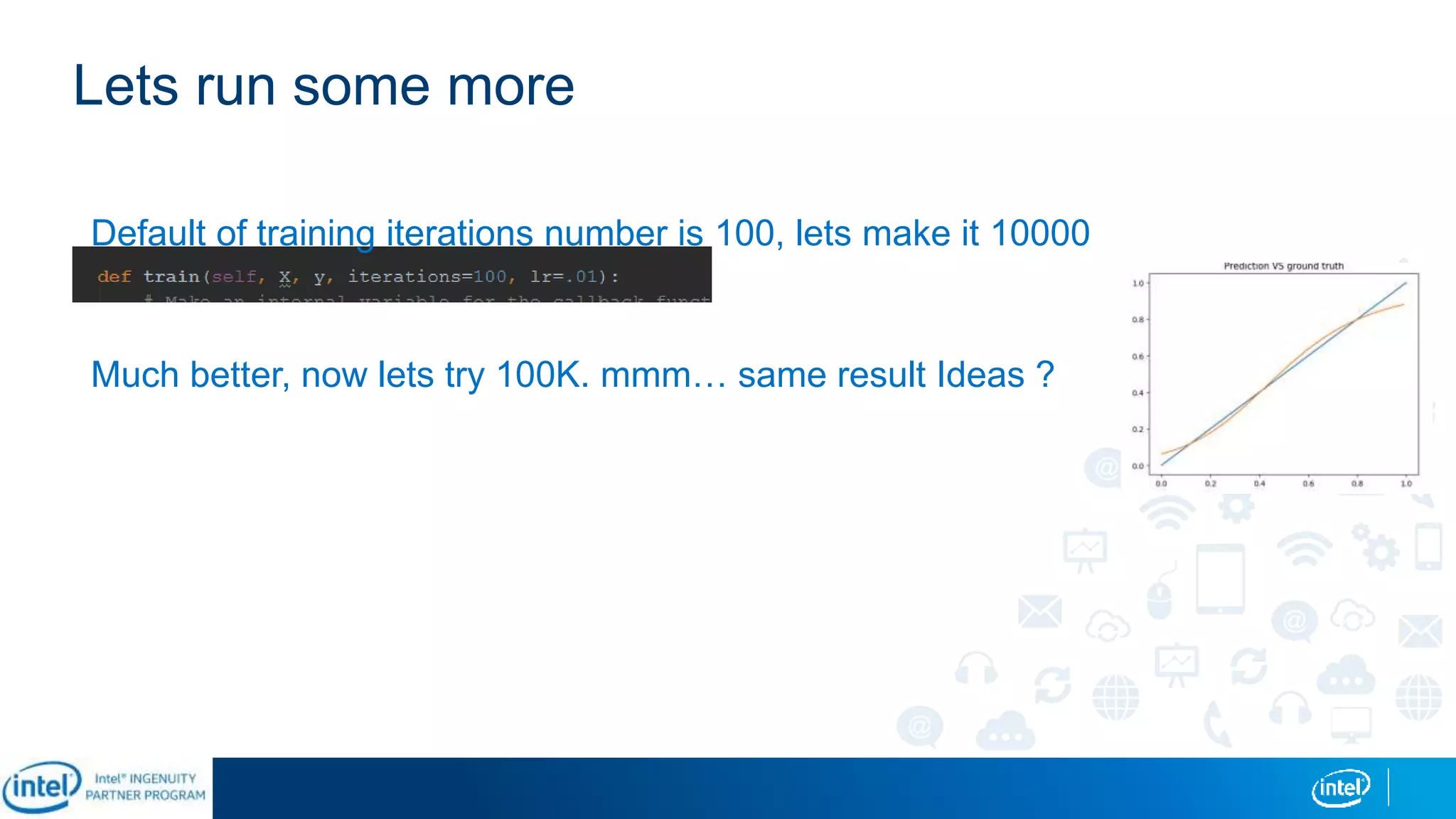 Lets run some more
Much better, now lets try 100K. mmm… same result Ideas ?
Default of training iterations number is 100, lets make it 10000
 