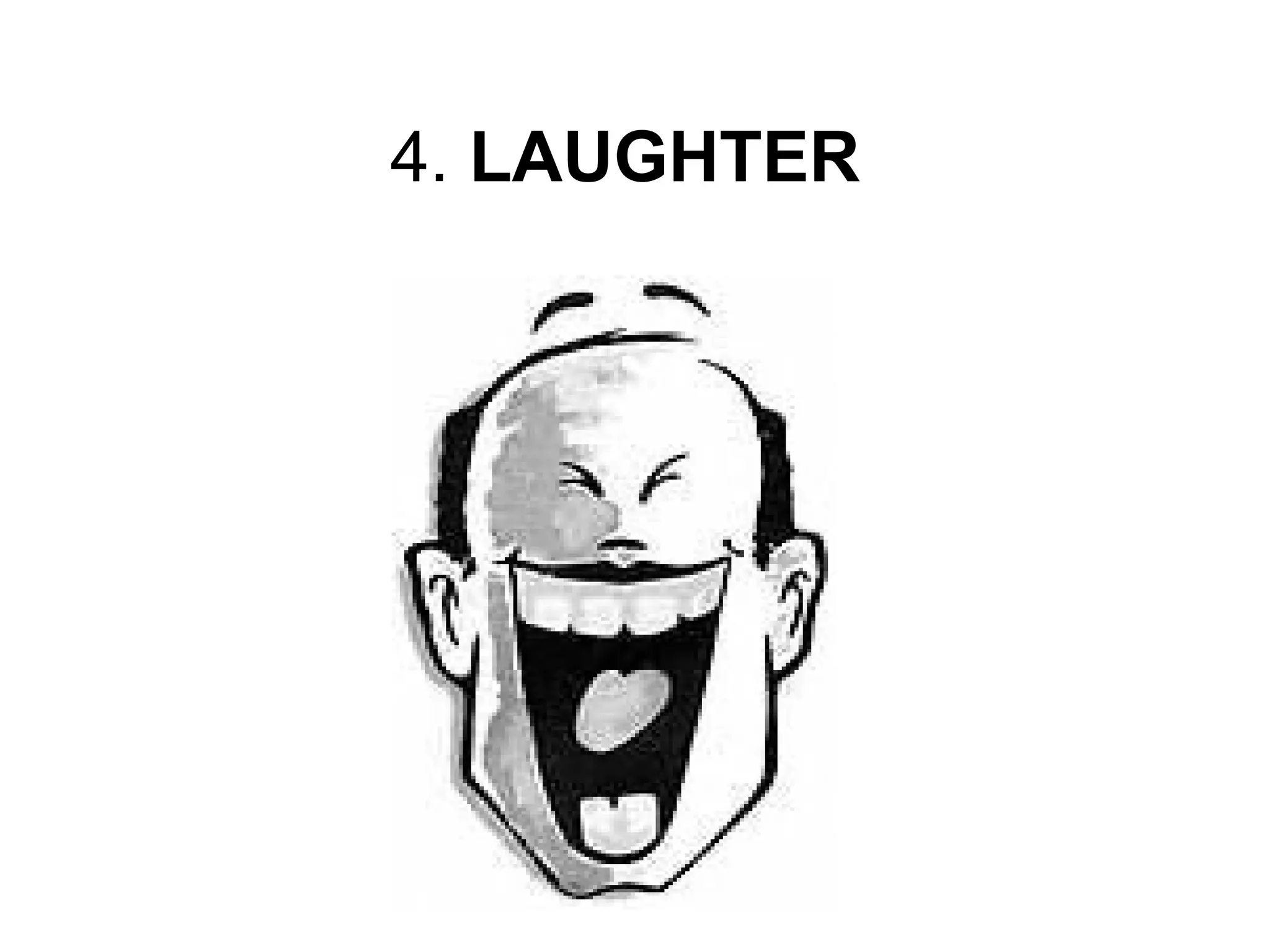 4.  LAUGHTER   