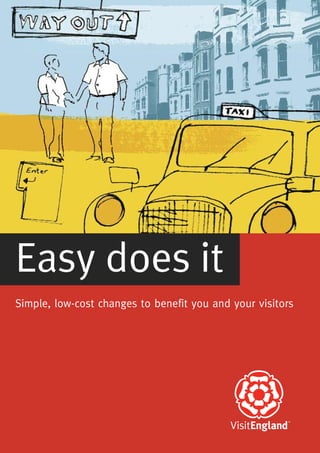 Easy does it
Simple, low-cost changes to benefit you and your visitors
 
