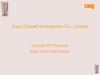 Easy Drywall Accessories Co., Limited

Drywall DIY Products
Easy is the best policy!

 