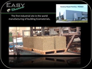 The first industrial site in the world manufacturing of building Ecomaterials . Factory Noyal Pontivy  FRANCE 