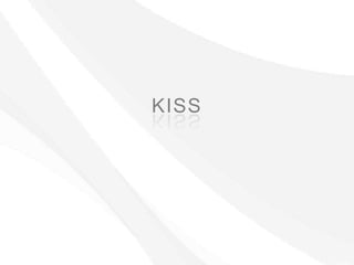 KISS
 