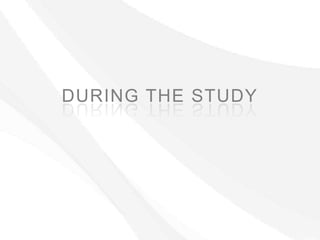 DURING THE STUDY
 