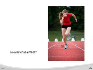 MINIMIZE COST & EFFORT




Page 5
 