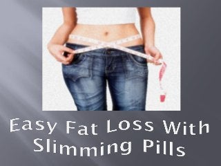 Easy fat loss with slimming pills