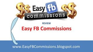 REVIEW

    Easy FB Commissions


www.EasyFBCommissions.blogspot.com
 