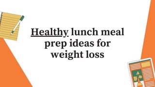Healthy lunch meal
prep ideas for
weight loss
 