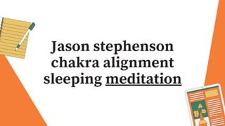 Jason stephenson
chakra alignment
sleeping meditation
 