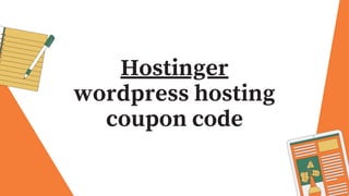Hostinger
wordpress hosting
coupon code
 