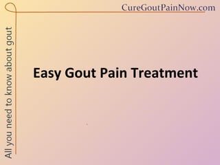 Easy Gout Pain Treatment 