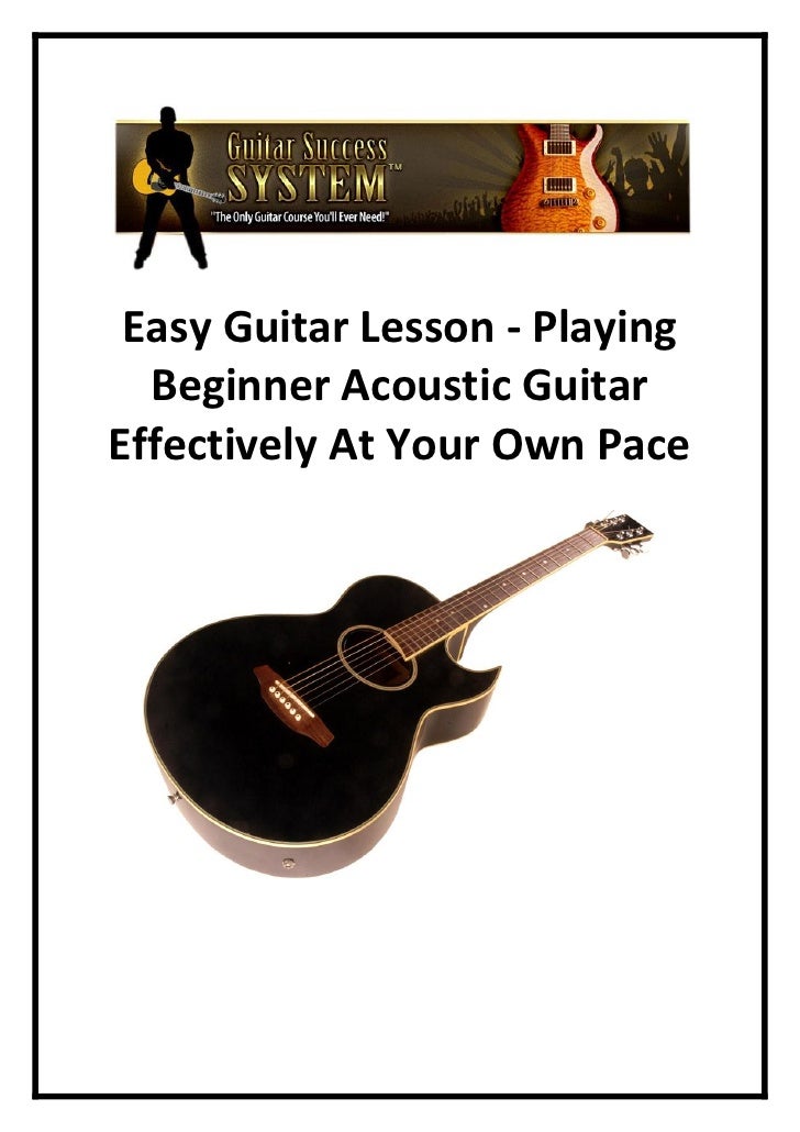 Easy Guitar Lesson Playing Beginner Acoustic Guitar Effectively At Your Own Pace
