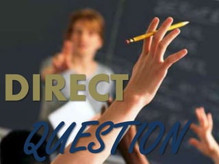 DIRECT
QUESTION