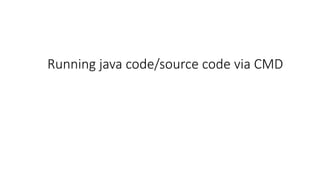 Running java code/source code via CMD
 