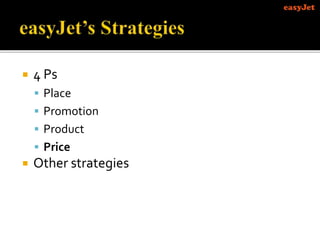  4 Ps
 Place
 Promotion
 Product
 Price
 Other strategies
 