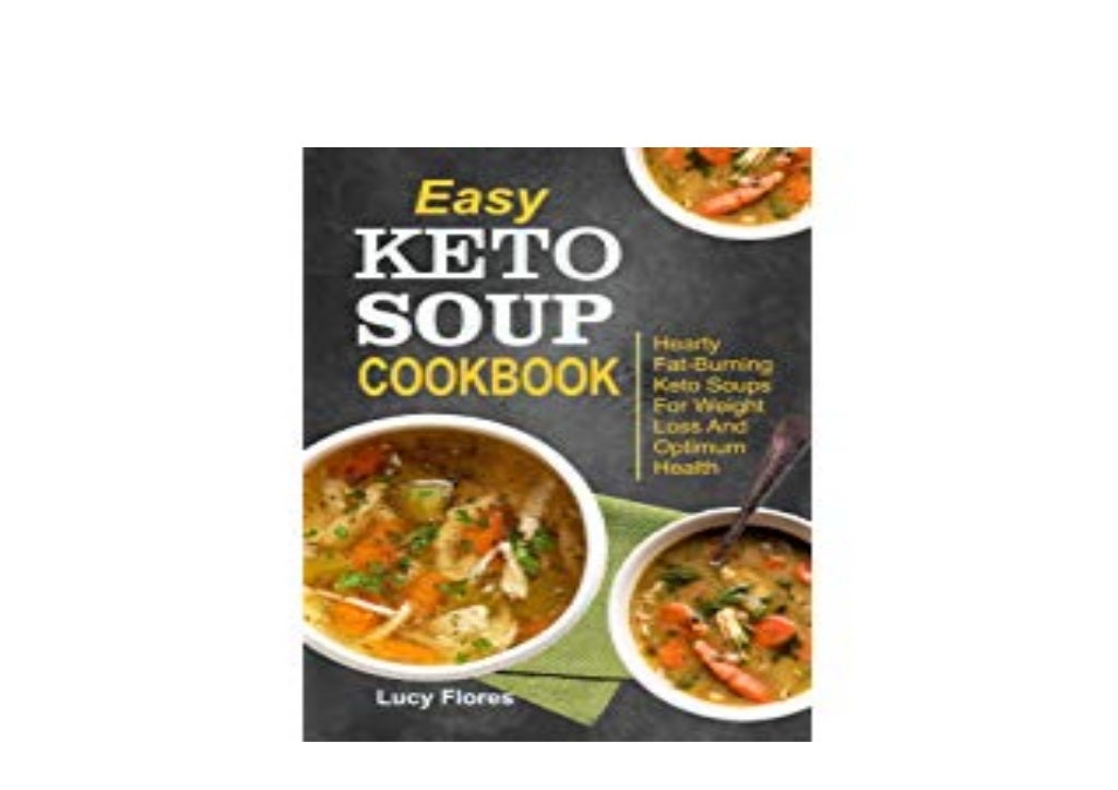 LIBRARY [F.R.E.E] Easy Keto Soup Cookbook Hearty Fat Burning Keto Sou…