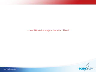 … und Dienstleistungen aus einer Hand 