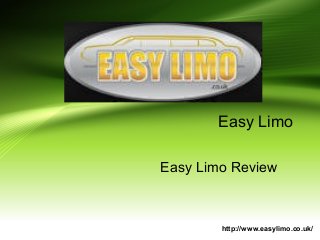 Easy Limo
Easy Limo Review
http://www.easylimo.co.uk/
 