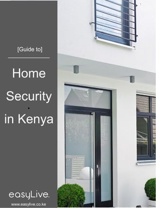.
Home
Security
in Kenya
[Guide to]
easyLive.
_____________
www.easylive.co.ke
 