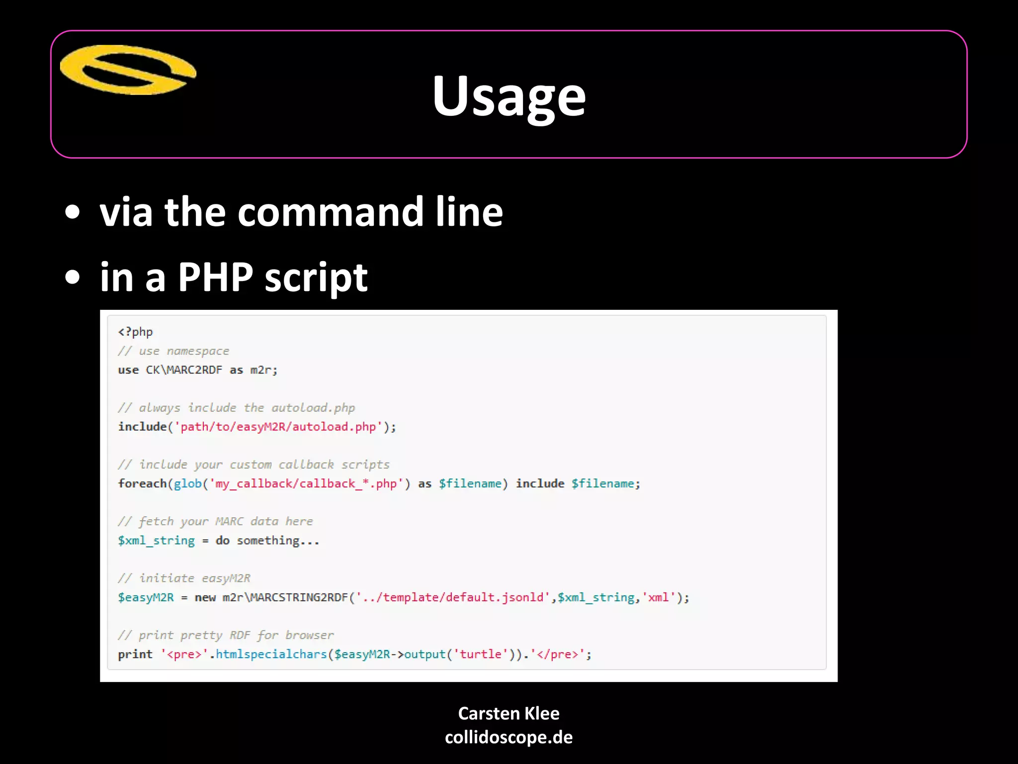 Carsten Klee
collidoscope.de
Usage
• via the command line
• in a PHP script