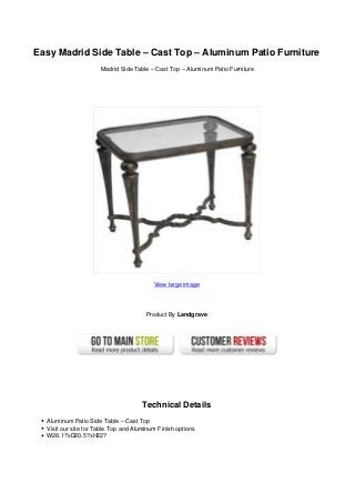 Easy Madrid Side Table – Cast Top – Aluminum Patio Furniture
Madrid Side Table – Cast Top – Aluminum Patio Furniture
View large image
Product By Landgrave
Technical Details
Aluminum Patio Side Table – Cast Top
Visit our site for Table Top and Aluminum Finish options
W28.1?xD20.5?xH22?
 