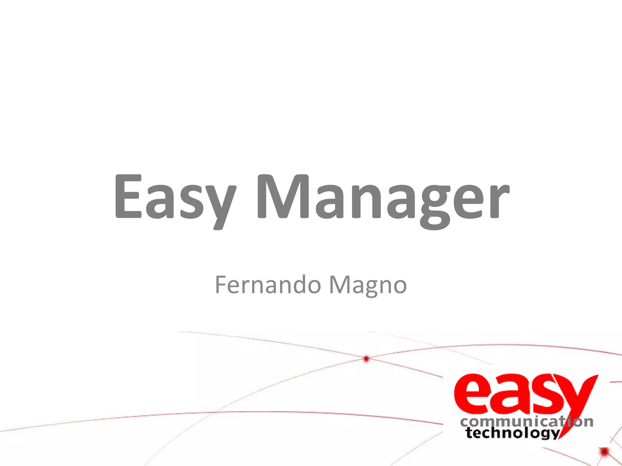 Easy Manager
Fernando Magno

 