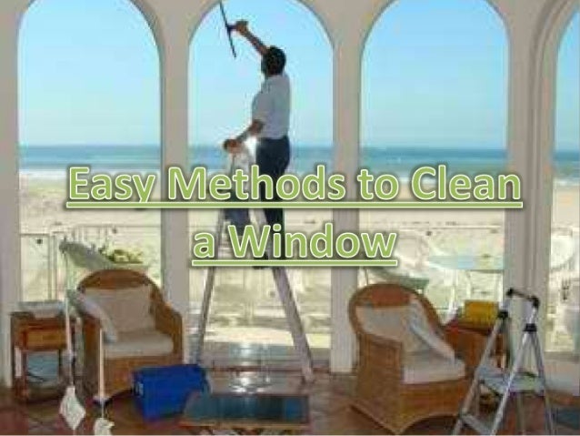 Easy methods to clean a window