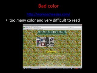 Bad colortoo many color and very difficult to read http://mamascheesies.com/