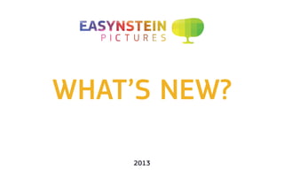 What’s new?
2013
 