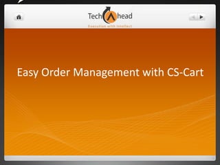 




Easy Order Management with CS-Cart
 